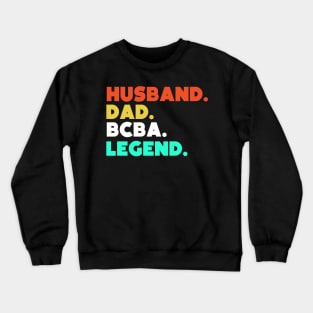Husband.Dad.BCBA.Legend. Crewneck Sweatshirt